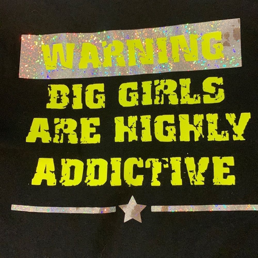 Warning Big Girls are Highly addictive tee